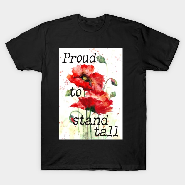 Proud to stand tall - tall poppy print T-Shirt by bettyretro